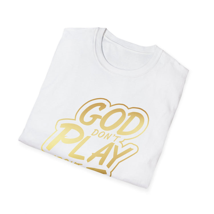 GOD Don't Play About Me T-Shirt